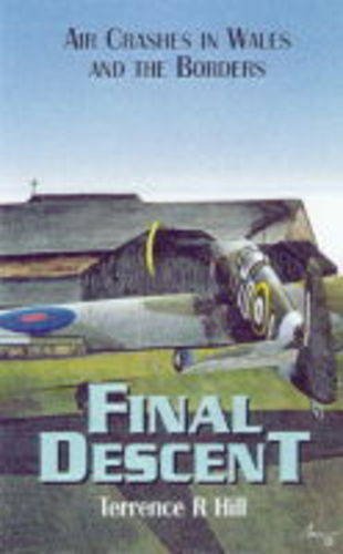 Beispielbild fr Final Descent - Air Crashes in Wales and the Borders zum Verkauf von UHR Books
