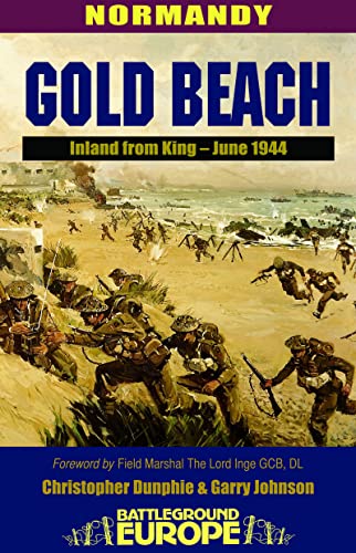 Gold Beach: Inland from King â€“ June 1944 (Battleground Europe) (9780850526615) by Dunphie, Christopher; Johnson, Garry