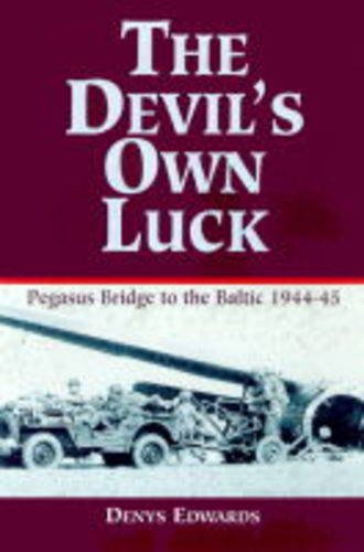 Beispielbild fr Devil's Own Luck: from Pegasus Bridge to the Baltic 1944-1945 zum Verkauf von WorldofBooks