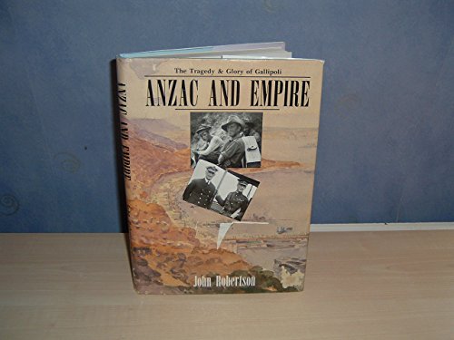 Imagen de archivo de Anzac and Empire: The Tragedy and Glory of Gallipoli a la venta por Book Bear