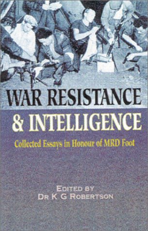 Imagen de archivo de War, Resistance and Intelligence:collected Essays in Honour of M R D Foot a la venta por WorldofBooks