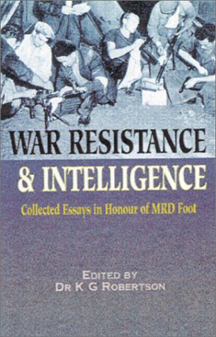 Stock image for War, Resistance and Intelligence:collected Essays in Honour of M R D Foot for sale by WorldofBooks
