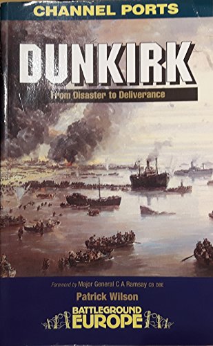 Imagen de archivo de Dunkirk: From Disaster to Deliverance a la venta por WorldofBooks