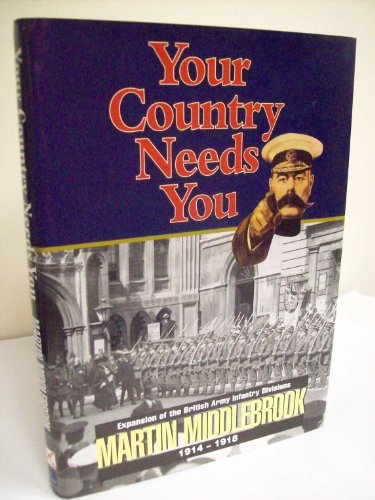 Beispielbild fr Your Country Needs You!: Expansion of the British Army Infantry Divisions 1914-1918 zum Verkauf von WorldofBooks