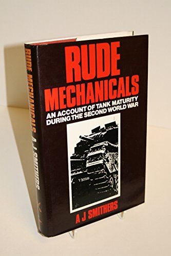Imagen de archivo de Rude Mechanicals: Account of Tank Maturity During the Second World War a la venta por WorldofBooks