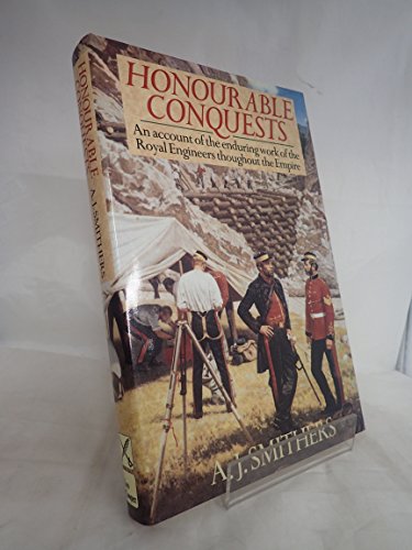 Imagen de archivo de HONOURABLE CONQUESTS: The Royal Engineers a la venta por Bayside Books