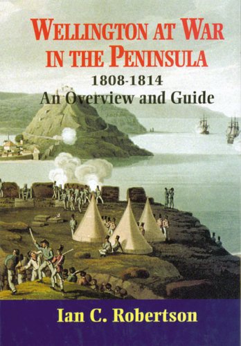 Wellington at War in the Peninsula 1808-1814 (Battleground Peninsula War)