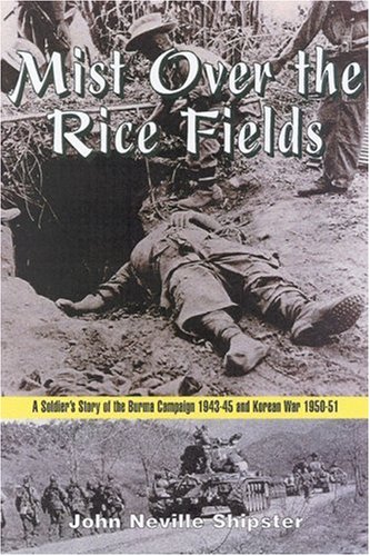 Beispielbild fr Mist on the Rice-Fields A Soldier's Story of the Burma Campaign and the Korean War zum Verkauf von Chequamegon Books