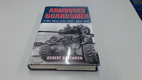 Armoured Guardsmen: A War Diary, June 1944-April 1945