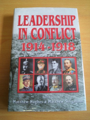 Stock image for Leadership in Conflict 1914-1918: Personalities of the Great War for sale by Invicta Books  P.B.F.A.