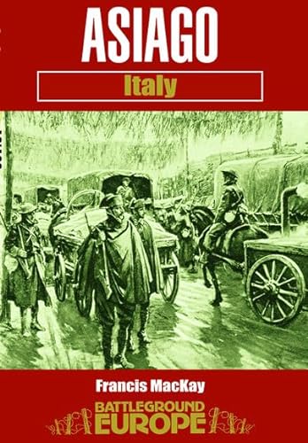Stock image for Asiago: Italy: 15/16 June 1918 Battle in the Woods and Clouds (Battleground Europe) for sale by WorldofBooks