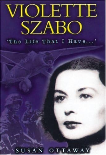 Imagen de archivo de Violette Szabo: The Life that I Have (Carve Her Name With Pride) a la venta por WorldofBooks