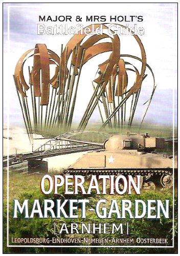 Stock image for Major And Mrs Holt's Battlefield Guide To Operation Market Garden: Leopoldsville to Arnhem (Major and Mrs Holt's Battlefield Guides) for sale by SecondSale