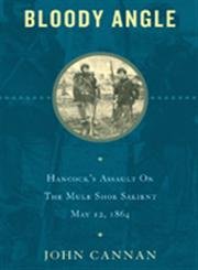 Stock image for Bloody Angle Hancock's Assault on the Mule Shoe Salient May 12, 1864 for sale by RIVERLEE BOOKS