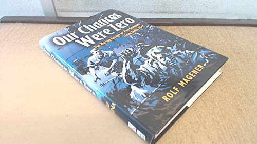 Stock image for OUR CHANCES WERE ZERO: The Daring Escape by two German POW's from India in 1942 for sale by Books From California