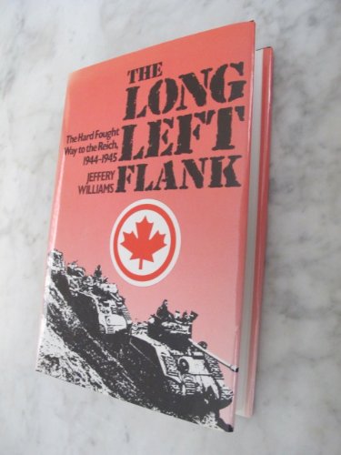 9780850528800: The Long Left Flank: The Hard Fought Way to the Reich, 1944-1945