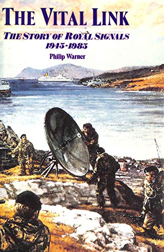 VITAL LINK: The Story of the Royal Signals 1945-1985 (9780850528824) by Warner, Philip