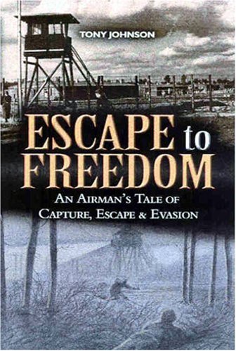 Beispielbild fr Escape to Freedom: an Airman's Tale of Capture, Escape and Evasion zum Verkauf von WorldofBooks