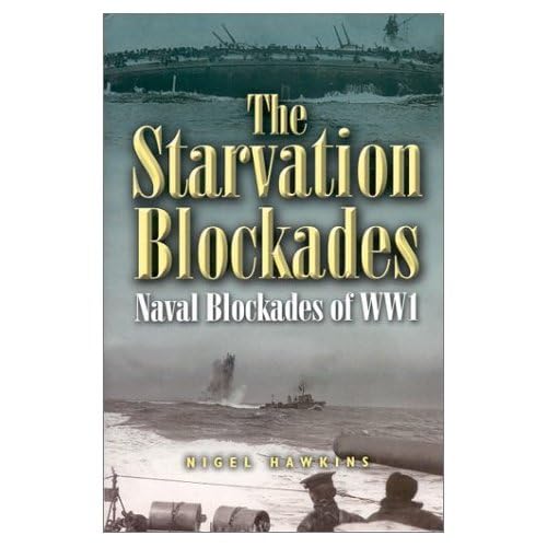 Beispielbild fr The Starvation Blockades: Naval Blockades of WWI zum Verkauf von Flying Danny Books