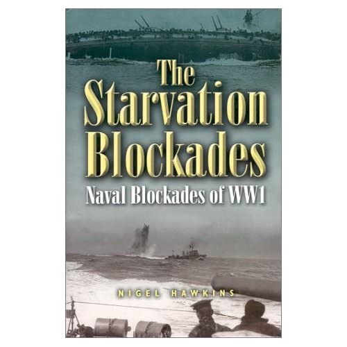 Stock image for The Starvation Blockades: Naval Blockades of WWI for sale by Flying Danny Books