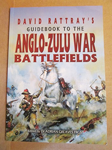 Stock image for David Rattray's Guidebook To The Anglo-Zulu War Battlefields for sale by WorldofBooks