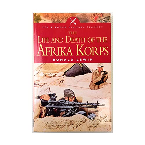 Beispielbild fr Life and Death of the Afrika Korps (Pen & Sword Military Classics) zum Verkauf von HPB Inc.