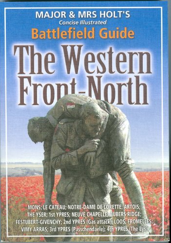 9780850529333: Major & Mrs. Holt's Concise Illustrated Battlefield Guide to the Western Front-north: Mons, Le Cateau, Notre Dame De Lorette, Artois-the Yser-1st ... Ypres Passchendaele-4th Ypres the Lys