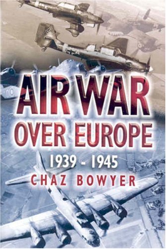 Air War Over Europe 1939 - 1945 (9780850529371) by Bowyer, Chaz