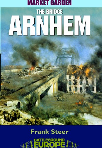 Arnhem. The bridge. Battleground Europe, Market Garden.