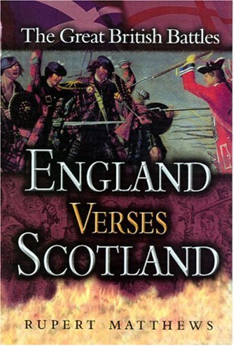 England Versus Scotland: Great British Battles