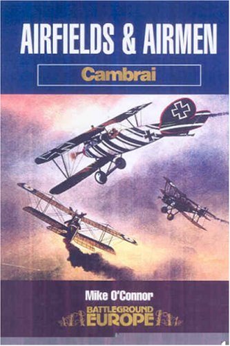 Stock image for Airfields and Airmen of Cambrai (Battleground Europe) for sale by WorldofBooks