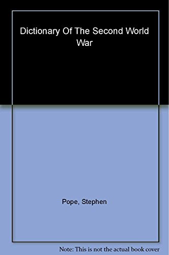 Dictionary of the Second World War (Pen & Sword Military Classics) (9780850529623) by Pope, Stephen; Wheal, Elizabeth-Anne