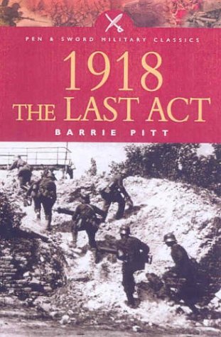 Beispielbild fr 1918: The Last Act (Pen & Sword Military Classics) zum Verkauf von WorldofBooks