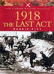 9780850529746: 1918: The Last Act (Pen & Sword Military Classics)