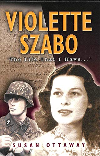 Stock image for Violette Szabo: The Life That I Have for sale by WorldofBooks