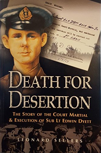 Stock image for DEATH FOR DESERTION. The Story of the Court Martial & Execution of Sub Lt. Edwin Dyett, Nelson Battalion, 63rd (RN) Division During the First World War for sale by Cornerstone Books