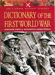 Stock image for Dictionary of the First World War (Pen and Sword Military Classics) for sale by Wonder Book