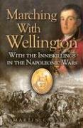 9780850529814: Marching with Wellington: With the Enniskillings through the Peninsula to waterloo
