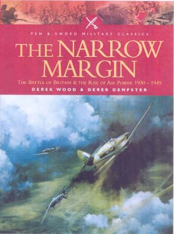 The Narrow Margin: The Battle of Britain and the Rise of Air Power 1930-1949 (9780850529838) by Derek Wood; Derek Dempster