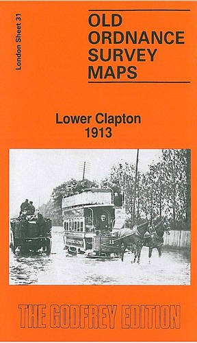 9780850541960: Lower Clapton 1913: London Sheet 031.3 (Old Ordnance Survey Maps of London)