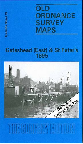 Beispielbild fr Gateshead (East) and St Peter's 1895: Tyneside Sheet 19 (Old Ordnance Survey Maps of Tyneside) zum Verkauf von WorldofBooks