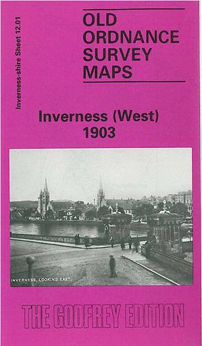 Inverness (West) 1903: Inverness-shire Sheet 12.01 (Old O.S. Maps of Inverness-shire) (9780850542837) by [???]