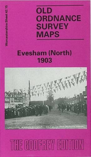 Evesham (North) 1903: Worcestershire Sheet 42.15 (Old Ordnance Survey Maps of Worcestershire) (9780850542875) by Stephen Roberts