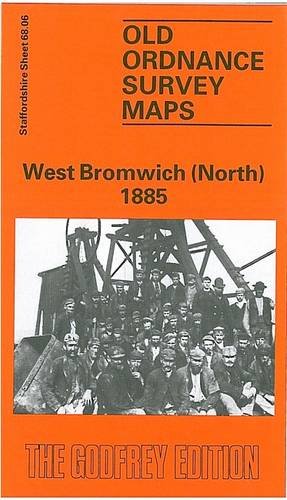 Stock image for West Bromwich (North) 1885: Staffordshire Sheet 68.06 (Old O.S. Maps of Staffordshire) for sale by WorldofBooks