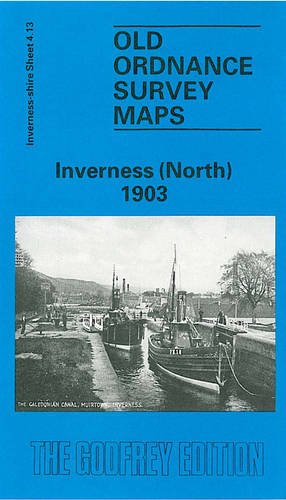 Inverness (North) 1903: Inverness-shire Sheet 4.13 (Old O.S. Maps of Inverness-shire) (9780850543766) by Peter Reynolds