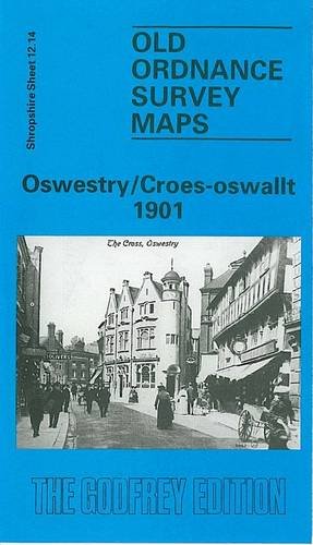 Oswestry / Croes-Oswallt 1901: Shropshire Sheet 12.14 (Old O.S. Maps of Shropshire) (9780850543919) by [???]