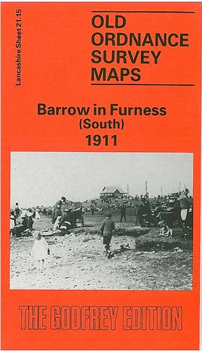 Barrow-in-Furness (South) 1908: Lancashire Sheet 21.15 (Old O.S. Maps of Lancashire) (9780850544909) by Ron Smith