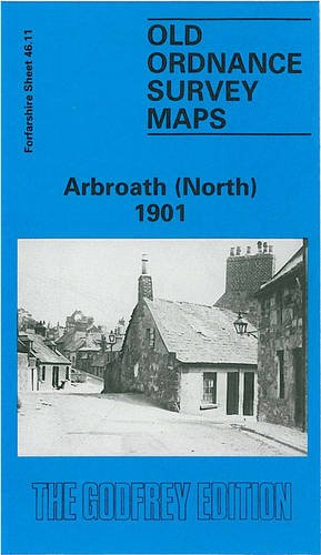 Arbroath (North) 1901: Forfarshire Sheet 46.11 (Old O.S. Maps of Forfarshire)