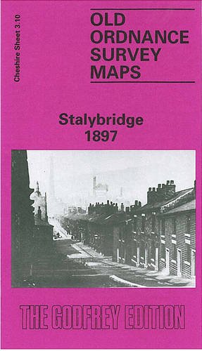 Stock image for Stalybridge 1897: Cheshire Sheet 3.10 (Old O.S. Maps of Cheshire) for sale by The London Bookworm