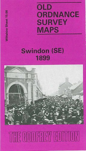 Stock image for Swindon (SE) 1899: Wiltshire Sheet 15.08 (Old O.S. Maps of Wiltshire) for sale by WorldofBooks